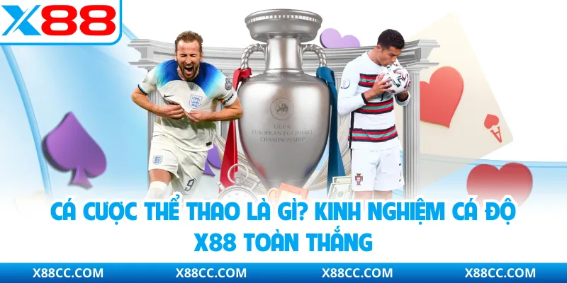 Cá Cược Thể Thao Là Gì? Kinh Nghiệm Cá Độ X88 Toàn Thắng 4 Cá Cược Thể Thao Là Gì? Kinh Nghiệm Cá Độ X88 Toàn Thắng