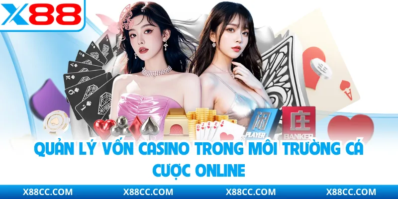 Quản Lý Vốn Casino - Chiến Lược Dòng Tiền Bền Vững Dài Hạn 2 Quản lý vốn casino trong môi trường cá cược online